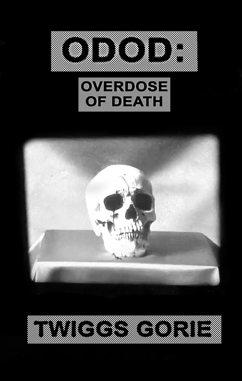 ODOD: Overdose of Death by Twiggs Gorie